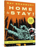 Home to stay! : the complete Ray Bradbury EC stories /