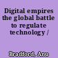 Digital empires the global battle to regulate technology /