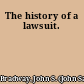 The history of a lawsuit.
