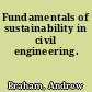 Fundamentals of sustainability in civil engineering.