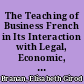 The Teaching of Business French in Its Interaction with Legal, Economic, Political and Cultural Realities