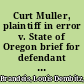 Curt Muller, plaintiff in error v. State of Oregon brief for defendant in error /