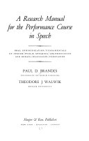 A research manual for the performance course in speech : oral communication, fundamentals of speech, public speaking, argumentation and debate, discussion, persuasion /
