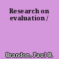 Research on evaluation /