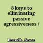 8 keys to eliminating passive agressiveness /