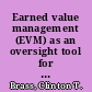 Earned value management (EVM) as an oversight tool for major capital investments  /