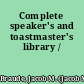 Complete speaker's and toastmaster's library /