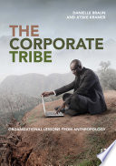 The corporate tribe : organizational lessons from anthropology /