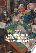 Corporate stakeholder democracy : politicizing corporate social responsibility /