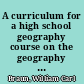 A curriculum for a high school geography course on the geography of world population and food and energy resources /