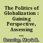 The Politics of Globalization : Gaining Perspective, Assessing Consequences /