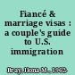 Fiancé & marriage visas : a couple's guide to U.S. immigration /