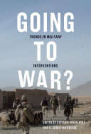 Going to war? : trends in military interventions /