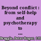 Beyond conflict : from self-help and psychotherapy to peacemaking /