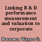 Linking R & D performance measurement and valuation to corporate strategy