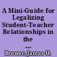 A Mini-Guide for Legalizing Student-Teacher Relationships in the Classroom. A Guide for Evaluating Classroom Practices; Avoiding Problems; and Improving Basic Legal Knowledge /