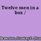 Twelve men in a box /