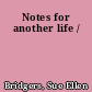 Notes for another life /