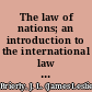 The law of nations; an introduction to the international law of peace.