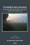 Towards belonging : negotiating new relationships for adopted children and those in care /