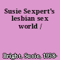Susie Sexpert's lesbian sex world /