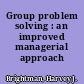Group problem solving : an improved managerial approach /