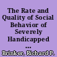 The Rate and Quality of Social Behavior of Severely Handicapped Students in Integrated and Nonintegrated Settings