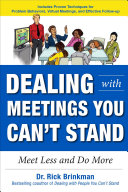 Dealing with meetings you can't stand : meet less and do more /