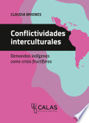 Conflictividades interculturales : Demandas indígenas como crisis fructíferas /