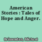 American Stories : Tales of Hope and Anger.