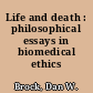 Life and death : philosophical essays in biomedical ethics /