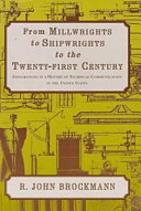 From millwrights to shipwrights to the twenty-first century : explorations in a history of technical communication in the United States /