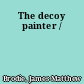 The decoy painter /