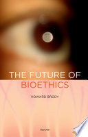 The future of bioethics /
