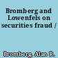 Bromberg and Lowenfels on securities fraud /