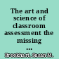 The art and science of classroom assessment the missing part of pedagogy /