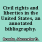 Civil rights and liberties in the United States, an annotated bibliography.