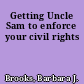 Getting Uncle Sam to enforce your civil rights