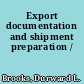 Export documentation and shipment preparation /