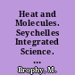 Heat and Molecules. Seychelles Integrated Science. [Teacher and Pupil Booklets]. Unit 10