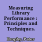 Measuring Library Performance : Principles and Techniques.