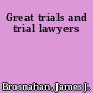 Great trials and trial lawyers