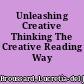 Unleashing Creative Thinking The Creative Reading Way /