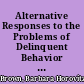 Alternative Responses to the Problems of Delinquent Behavior Patterns of Youth