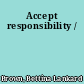 Accept responsibility /