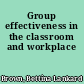 Group effectiveness in the classroom and workplace