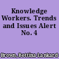 Knowledge Workers. Trends and Issues Alert No. 4