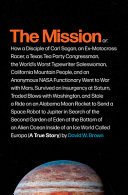 The mission, or, how a disciple of Carl Sagan, an ex-motocross racer, a Texas Tea Party congressman, the world's worst typewriter saleswoman, California mountain people, and an anonymous NASA functionary went to war with Mars, survived an insurgency at Saturn, traded blows with Washington, and stole a ride on an Alabama moon rocket to send a space robot to Jupiter in search of the second Garden of Eden at the bottom of an alien ocean inside of an ice world called Europa (a true story) /