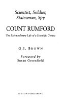 Scientist, soldier, statesman, spy : Count Rumford : the extraordinary life of a scientific genius /