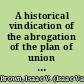 A historical vindication of the abrogation of the plan of union by the Presbyterian church in the United States of America.